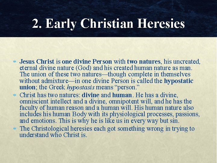 2. Early Christian Heresies Jesus Christ is one divine Person with two natures, his