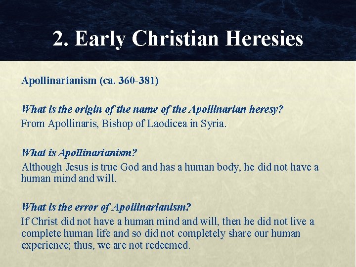 2. Early Christian Heresies Apollinarianism (ca. 360 -381) What is the origin of the