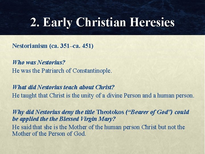 2. Early Christian Heresies Nestorianism (ca. 351–ca. 451) Who was Nestorius? He was the