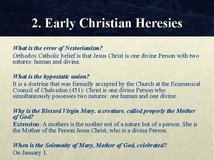 2. Early Christian Heresies What is the error of Nestorianism? Orthodox Catholic belief is