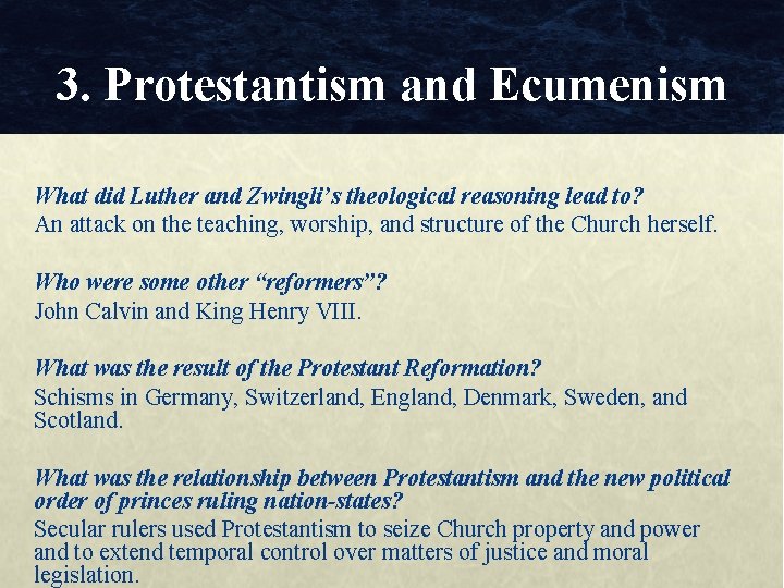 3. Protestantism and Ecumenism What did Luther and Zwingli’s theological reasoning lead to? An