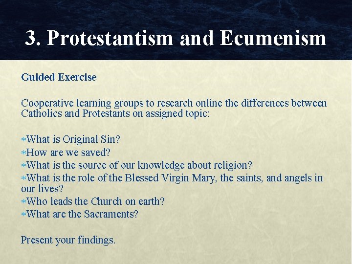 3. Protestantism and Ecumenism Guided Exercise Cooperative learning groups to research online the differences