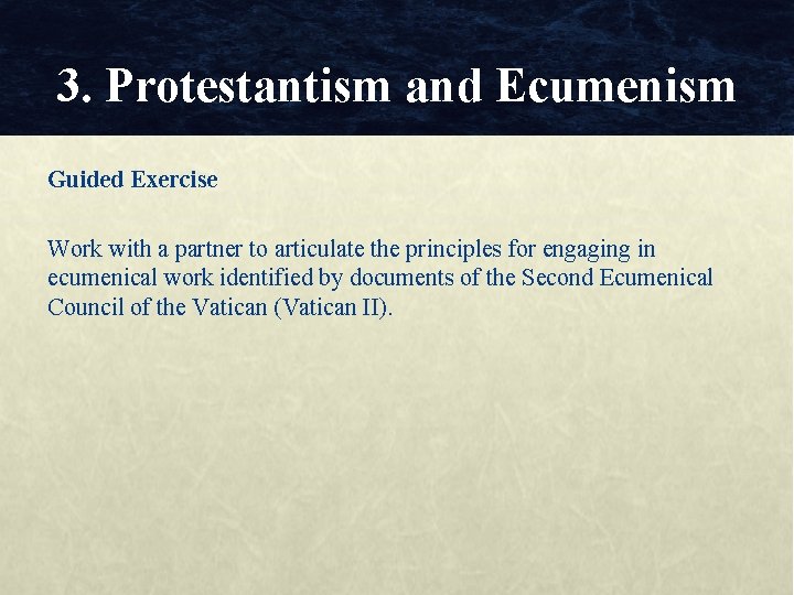 3. Protestantism and Ecumenism Guided Exercise Work with a partner to articulate the principles