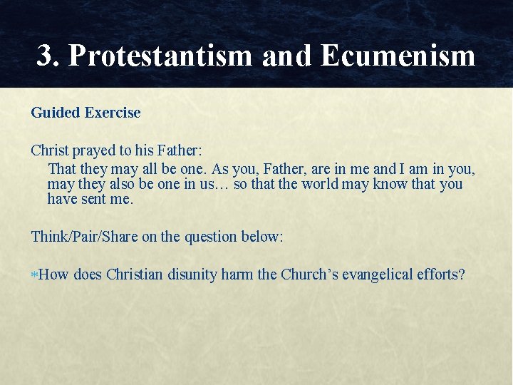 3. Protestantism and Ecumenism Guided Exercise Christ prayed to his Father: That they may