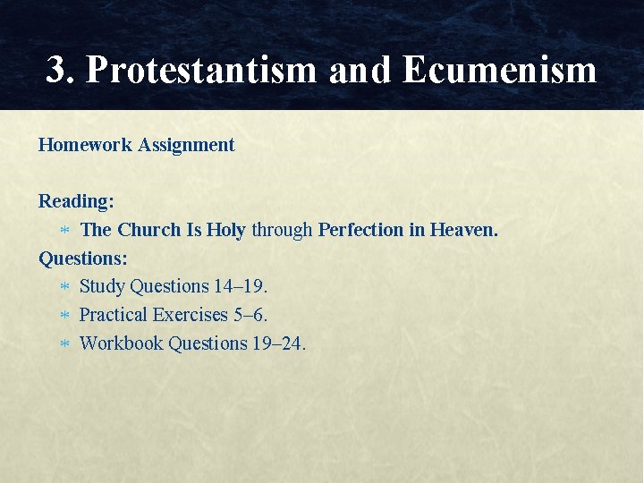 3. Protestantism and Ecumenism Homework Assignment Reading: The Church Is Holy through Perfection in