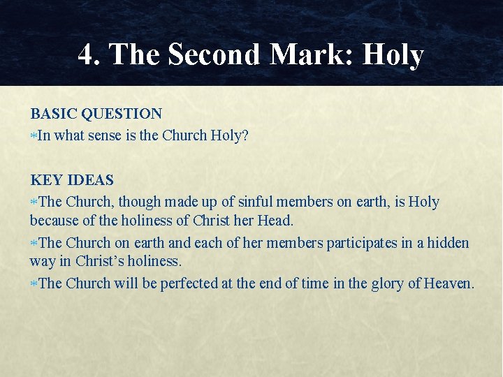 4. The Second Mark: Holy BASIC QUESTION In what sense is the Church Holy?