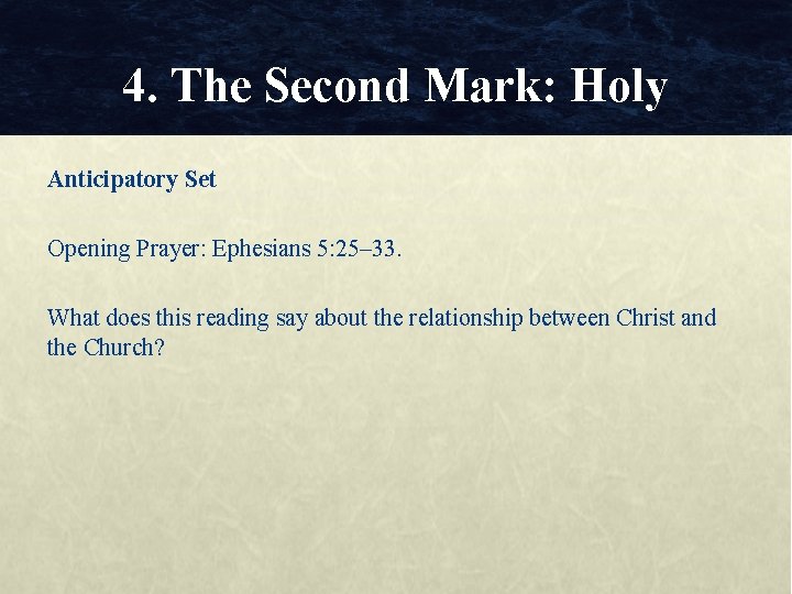 4. The Second Mark: Holy Anticipatory Set Opening Prayer: Ephesians 5: 25– 33. What