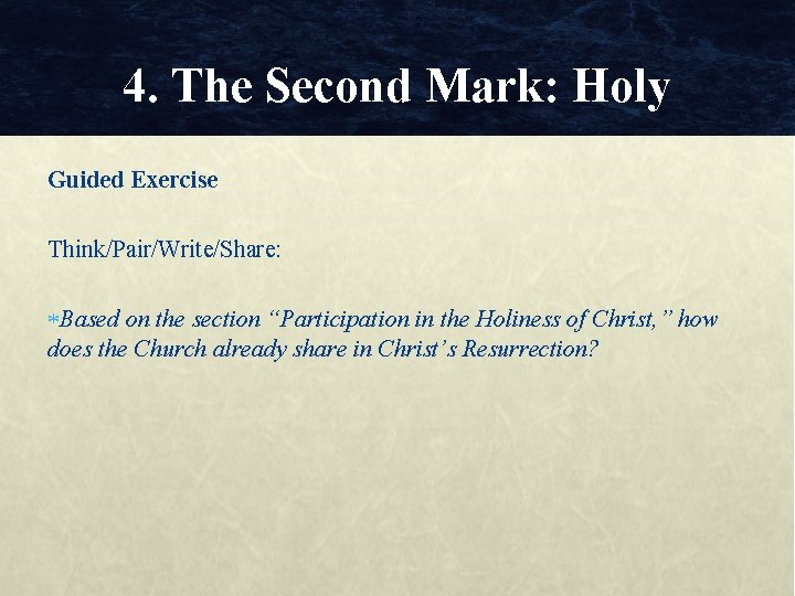 4. The Second Mark: Holy Guided Exercise Think/Pair/Write/Share: Based on the section “Participation in