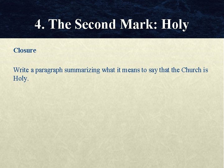 4. The Second Mark: Holy Closure Write a paragraph summarizing what it means to