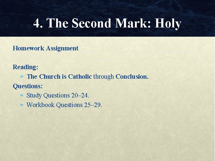 4. The Second Mark: Holy Homework Assignment Reading: The Church is Catholic through Conclusion.