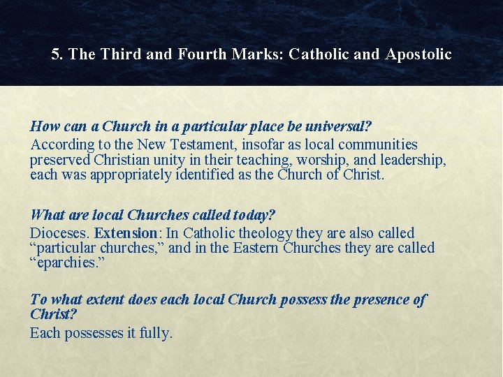 5. The Third and Fourth Marks: Catholic and Apostolic How can a Church in