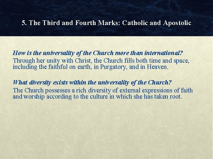 5. The Third and Fourth Marks: Catholic and Apostolic How is the universality of