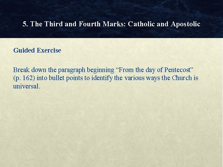 5. The Third and Fourth Marks: Catholic and Apostolic Guided Exercise Break down the