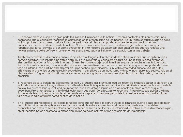  • El reportaje objetivo cumple en gran parte las mismas funciones que la