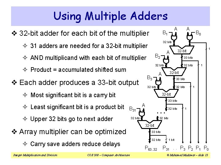 Using Multiple Adders v 32 -bit adder for each bit of the multiplier 33