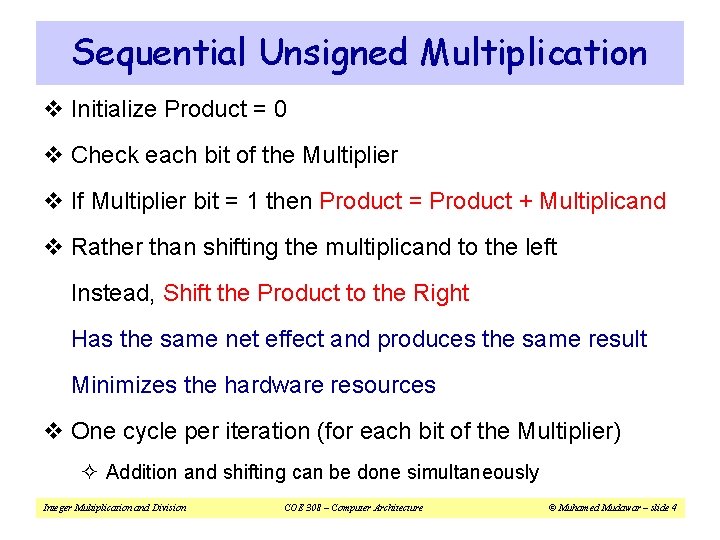 Sequential Unsigned Multiplication v Initialize Product = 0 v Check each bit of the