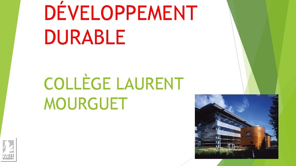 DÉVELOPPEMENT DURABLE COLLÈGE LAURENT MOURGUET 