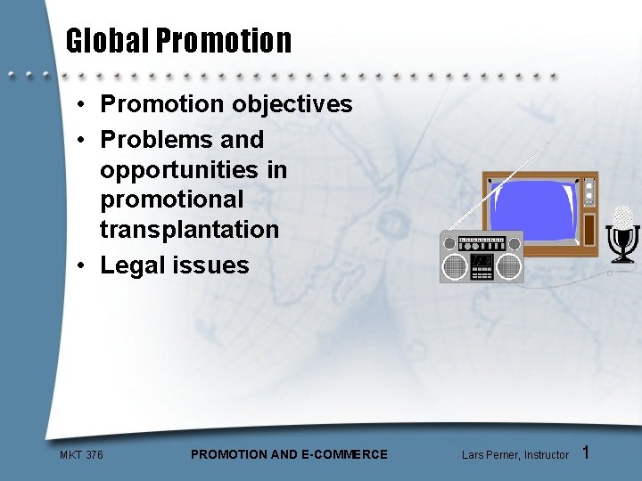 Global Promotion • Promotion objectives • Problems and opportunities in promotional transplantation • Legal