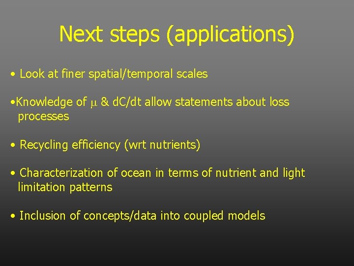 Next steps (applications) • Look at finer spatial/temporal scales • Knowledge of m &