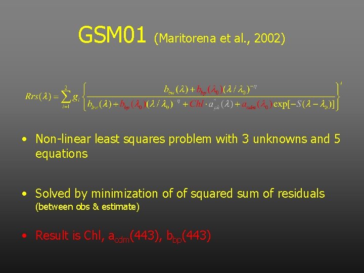 GSM 01 (Maritorena et al. , 2002) • Non-linear least squares problem with 3