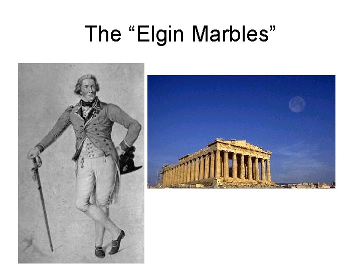 The “Elgin Marbles” 