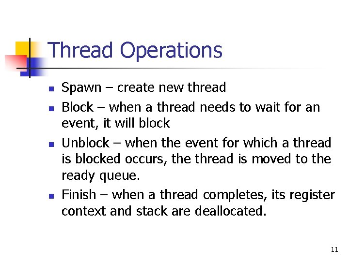 Thread Operations n n Spawn – create new thread Block – when a thread Thread Operations n n Spawn – create new thread Block – when a thread
