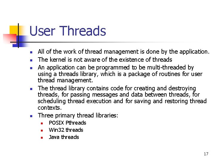 User Threads n n n All of the work of thread management is done User Threads n n n All of the work of thread management is done