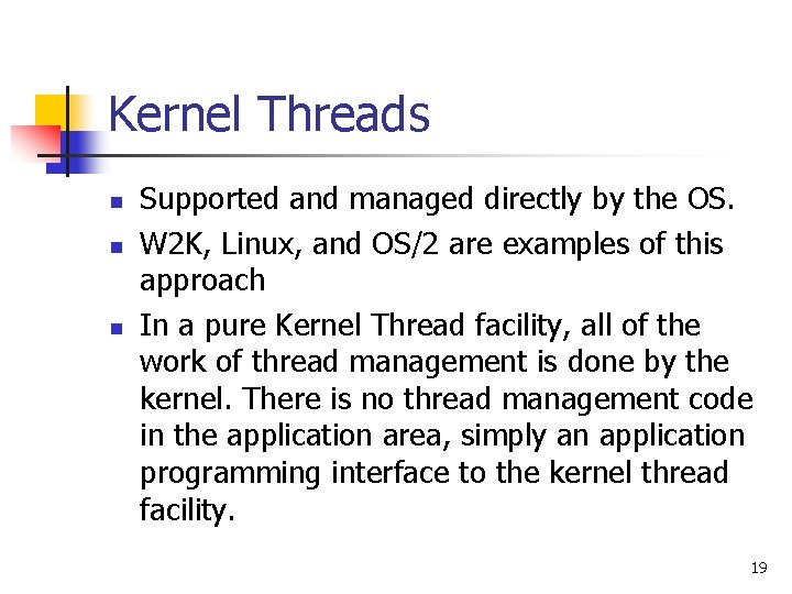 Kernel Threads n n n Supported and managed directly by the OS. W 2 Kernel Threads n n n Supported and managed directly by the OS. W 2