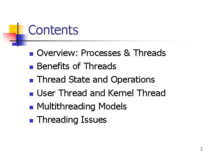 Contents n n n Overview: Processes & Threads Benefits of Threads Thread State and Contents n n n Overview: Processes & Threads Benefits of Threads Thread State and