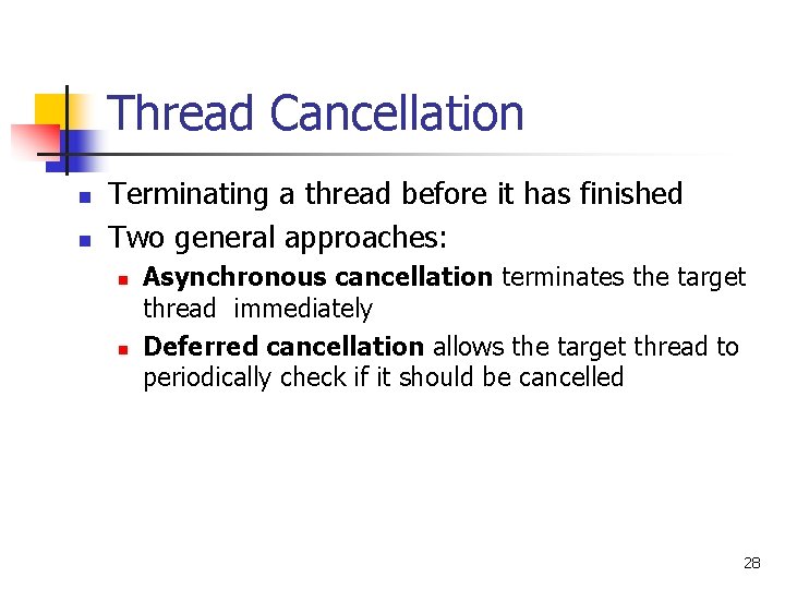 Thread Cancellation n n Terminating a thread before it has finished Two general approaches: Thread Cancellation n n Terminating a thread before it has finished Two general approaches: