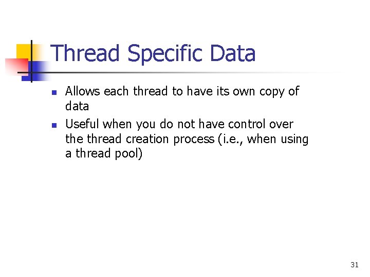 Thread Specific Data n n Allows each thread to have its own copy of Thread Specific Data n n Allows each thread to have its own copy of