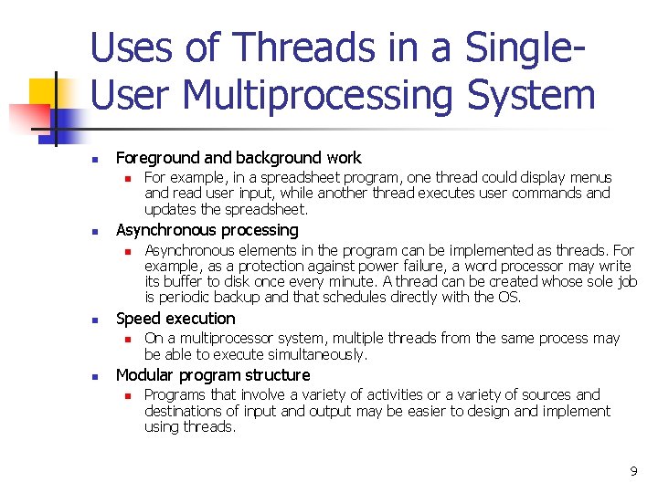Uses of Threads in a Single. User Multiprocessing System n Foreground and background work Uses of Threads in a Single. User Multiprocessing System n Foreground and background work