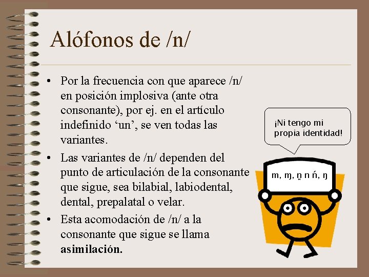 Alófonos de /n/ • Por la frecuencia con que aparece /n/ en posición implosiva