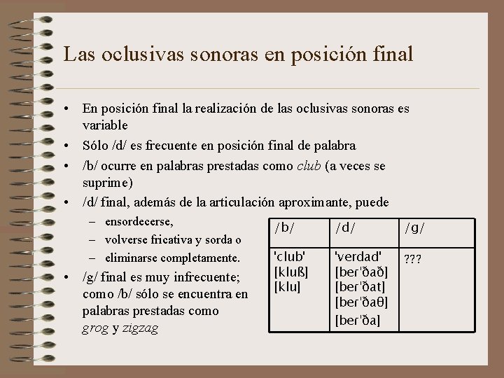 Las oclusivas sonoras en posición final • En posición final la realización de las