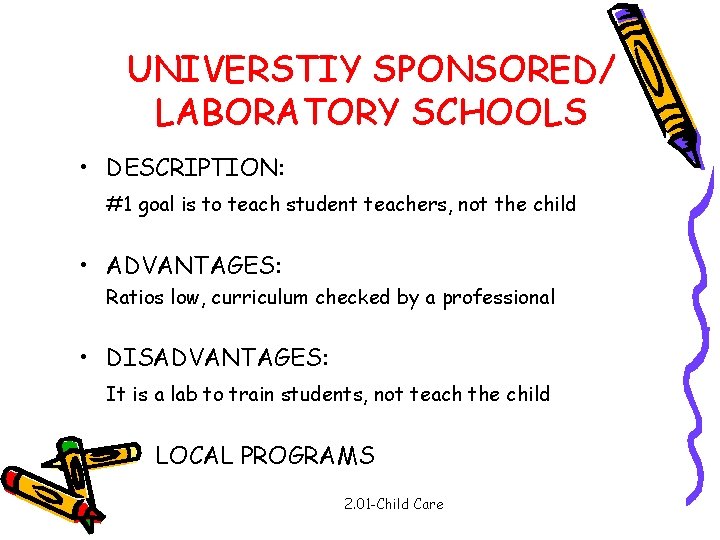UNIVERSTIY SPONSORED/ LABORATORY SCHOOLS • DESCRIPTION: #1 goal is to teach student teachers, not