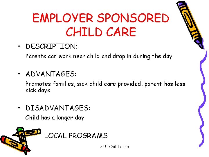 EMPLOYER SPONSORED CHILD CARE • DESCRIPTION: Parents can work near child and drop in