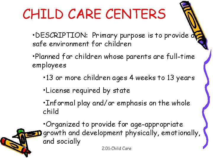 CHILD CARE CENTERS • DESCRIPTION: Primary purpose is to provide a safe environment for