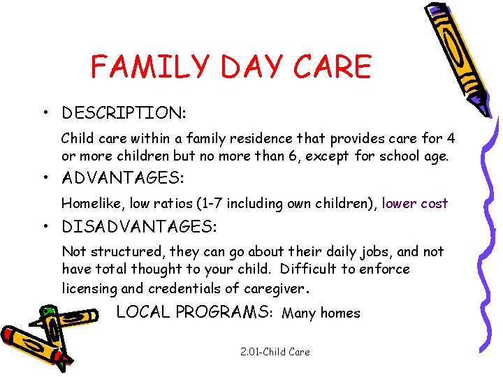 FAMILY DAY CARE • DESCRIPTION: Child care within a family residence that provides care