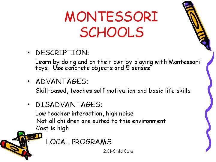 MONTESSORI SCHOOLS • DESCRIPTION: Learn by doing and on their own by playing with