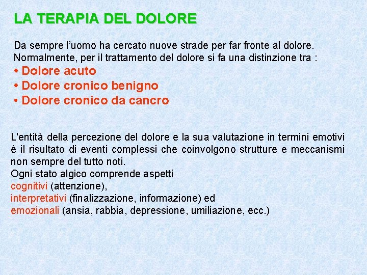 LA TERAPIA DEL DOLORE Da sempre l’uomo ha cercato nuove strade per far fronte