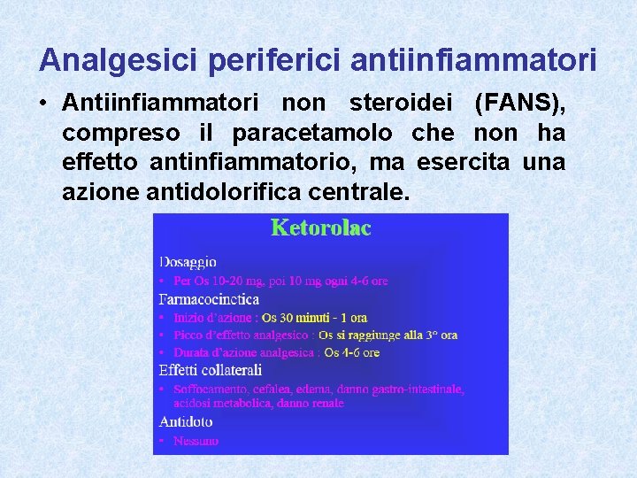 Analgesici periferici antiinfiammatori • Antiinfiammatori non steroidei (FANS), compreso il paracetamolo che non ha