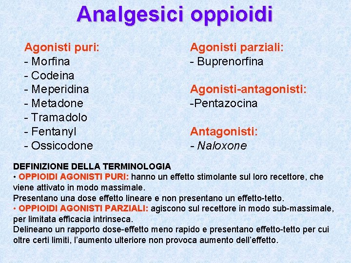 Analgesici oppioidi Agonisti puri: - Morfina - Codeina - Meperidina - Metadone - Tramadolo