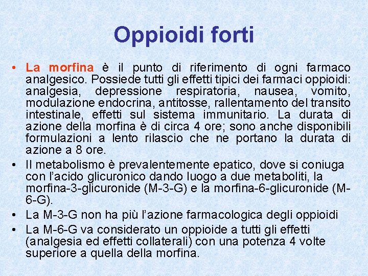 Oppioidi forti • La morfina è il punto di riferimento di ogni farmaco analgesico.