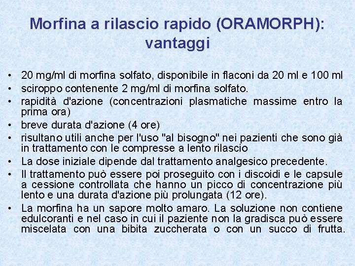 Morfina a rilascio rapido (ORAMORPH): vantaggi • 20 mg/ml di morfina solfato, disponibile in