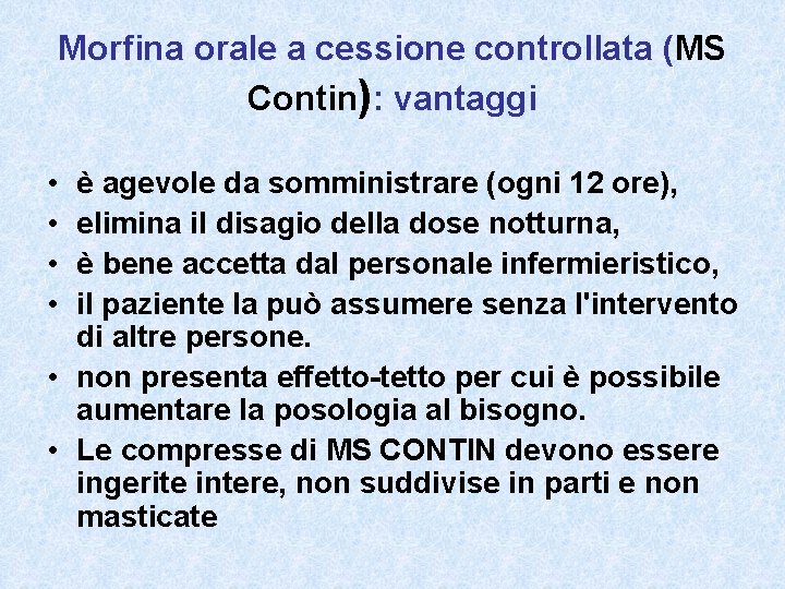 Morfina orale a cessione controllata (MS Contin): vantaggi • • è agevole da somministrare