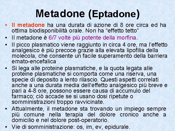 Metadone (Eptadone) • Il metadone ha una durata di azione di 8 ore circa