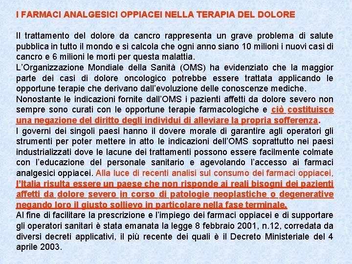 I FARMACI ANALGESICI OPPIACEI NELLA TERAPIA DEL DOLORE Il trattamento del dolore da cancro