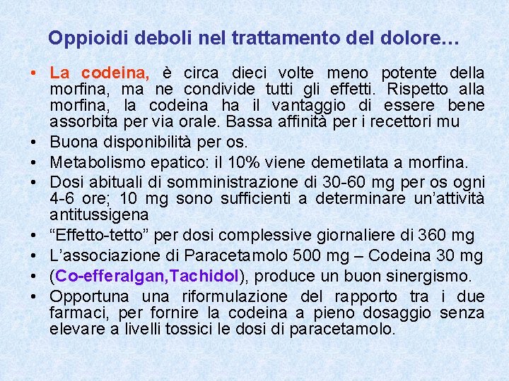 Oppioidi deboli nel trattamento del dolore… • La codeina, è circa dieci volte meno