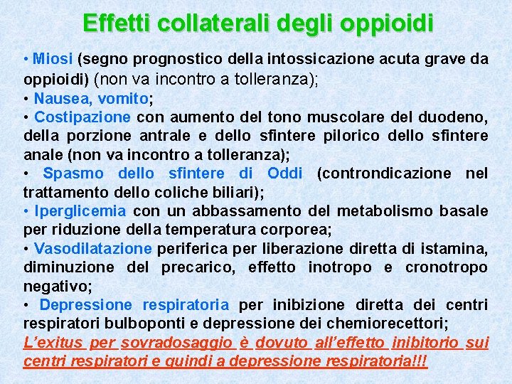 Effetti collaterali degli oppioidi • Miosi (segno prognostico della intossicazione acuta grave da oppioidi)