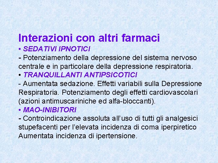 Interazioni con altri farmaci • SEDATIVI IPNOTICI - Potenziamento della depressione del sistema nervoso